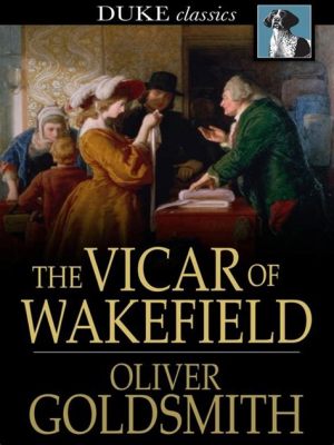 The Vicar of Wakefield! Uma Jornada de Amor, Perdão e Aventuras Românticas na Era Vitoriana